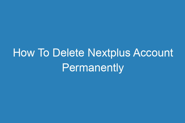 how to delete nextplus account permanently 2729