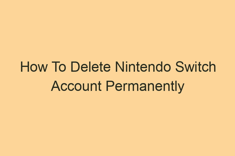 how to delete nintendo switch account permanently 2867