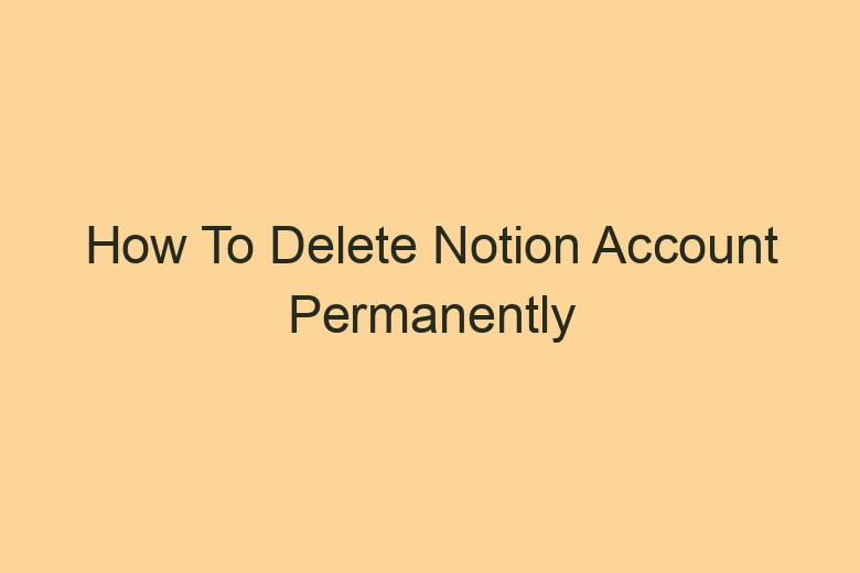 how to delete notion account permanently 2868