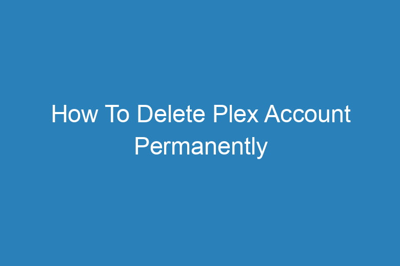 how to delete plex account permanently 2744