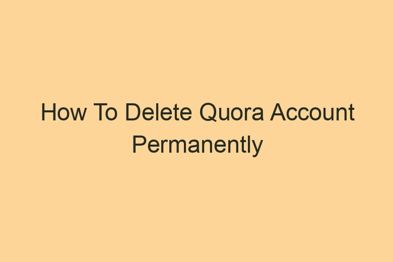 how to delete quora account permanently 2834
