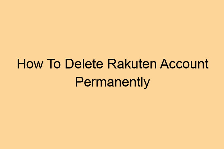 how to delete rakuten account permanently 2724