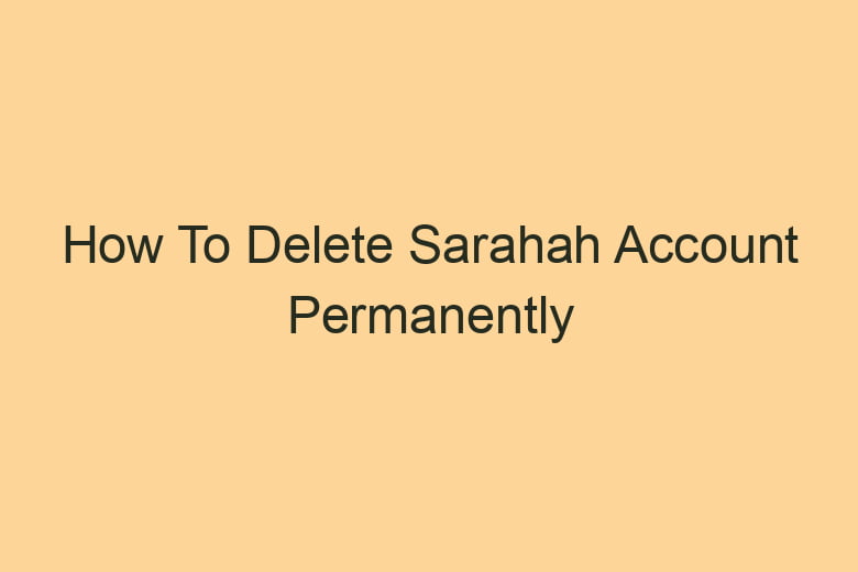 how to delete sarahah account permanently 2872