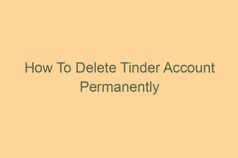 how to delete tinder account permanently 2795