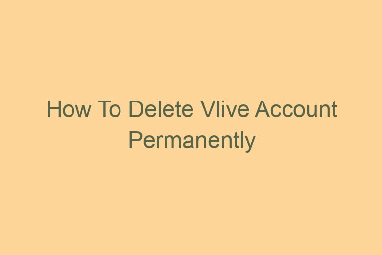 how to delete vlive account permanently 2802