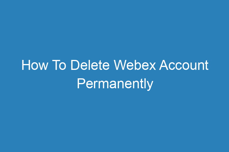 how to delete webex account permanently 2880