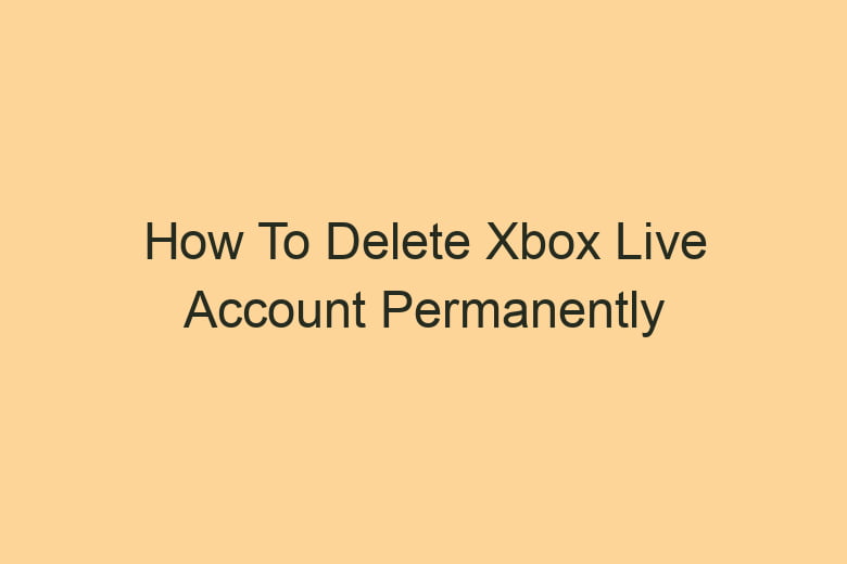 how to delete xbox live account permanently 2845