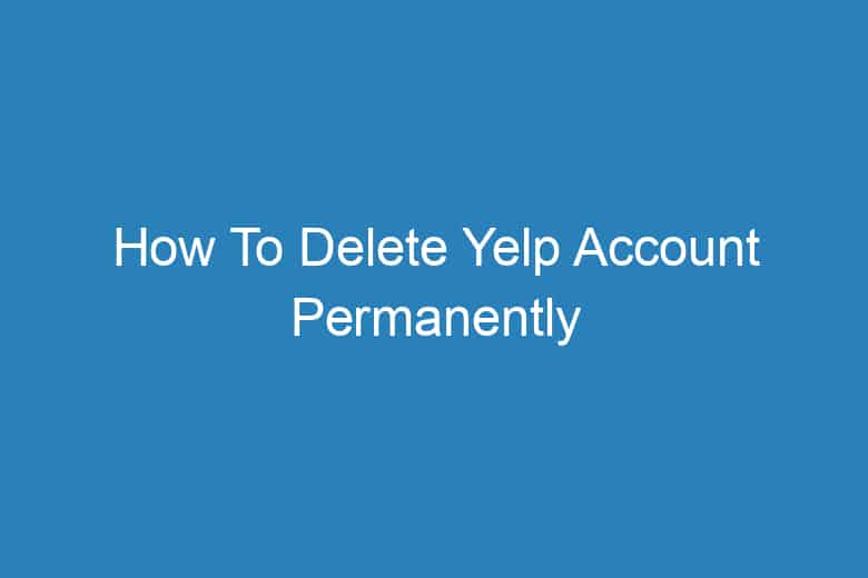 how to delete yelp account permanently 2896