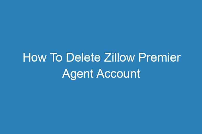 how to delete zillow premier agent account permanently 2307