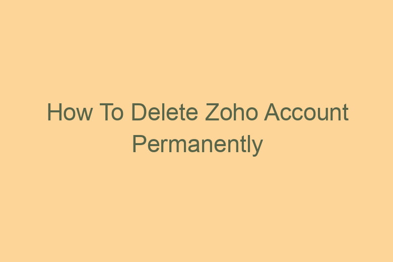 how to delete zoho account permanently 2813