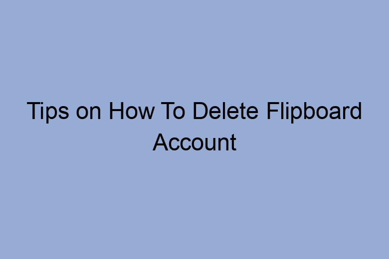 tips on how to delete flipboard account 2673