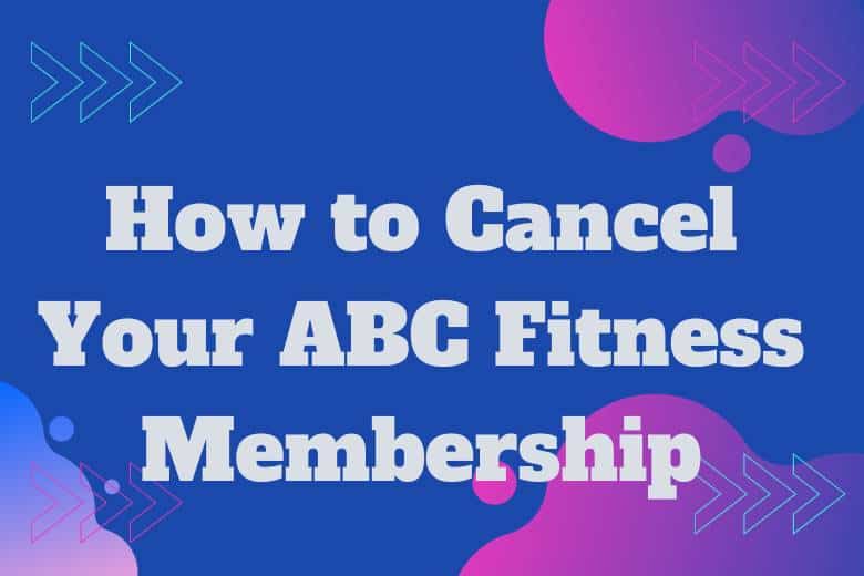 How to Cancel Your ABC Fitness Membership