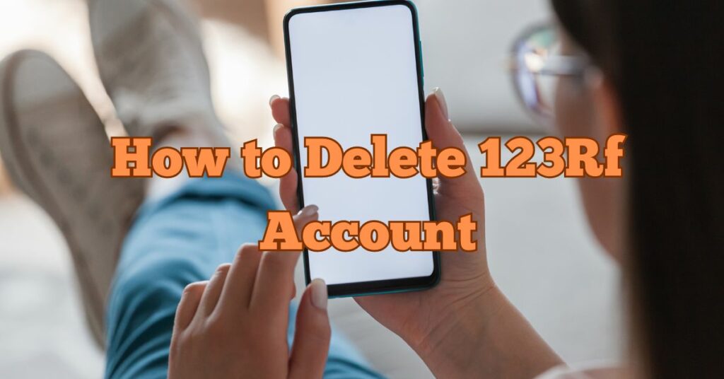 How to Delete 123Rf Account