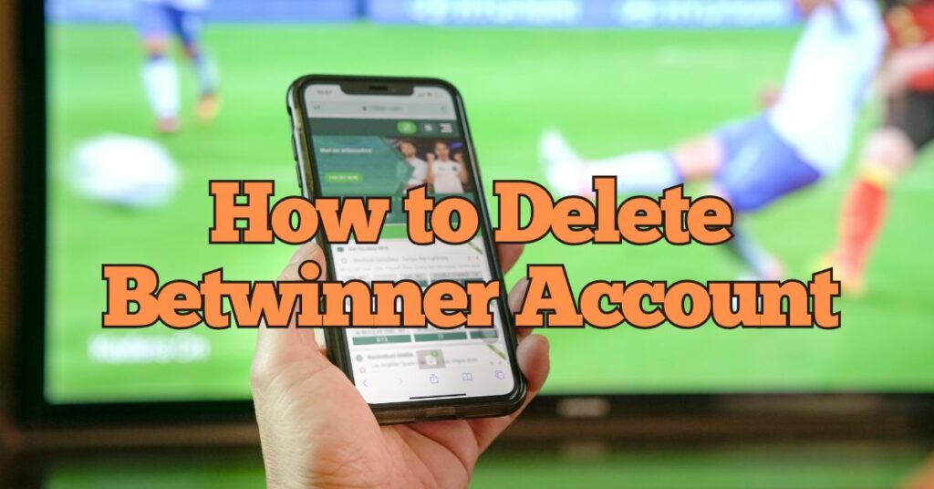 How to Delete Betwinner Account