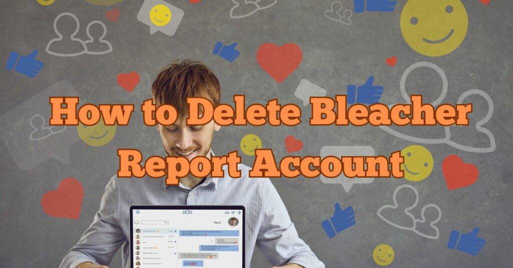 How to Delete Bleacher Report Account