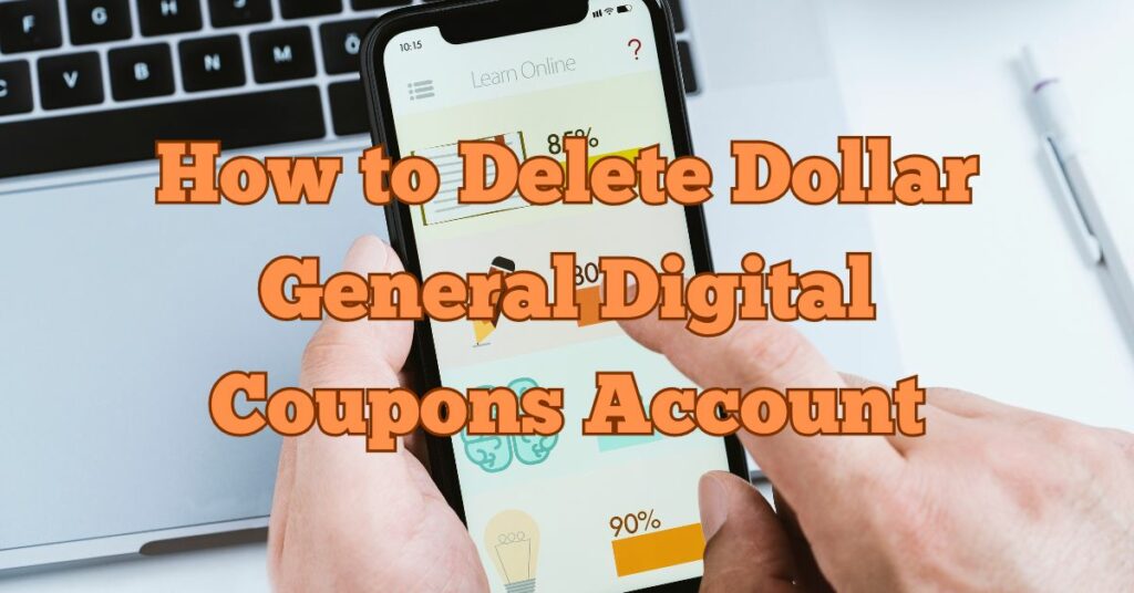 How to Delete Dollar General Digital Coupons Account