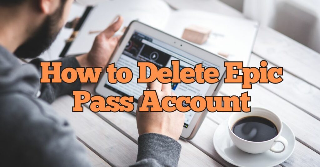 How to Delete Epic Pass Account