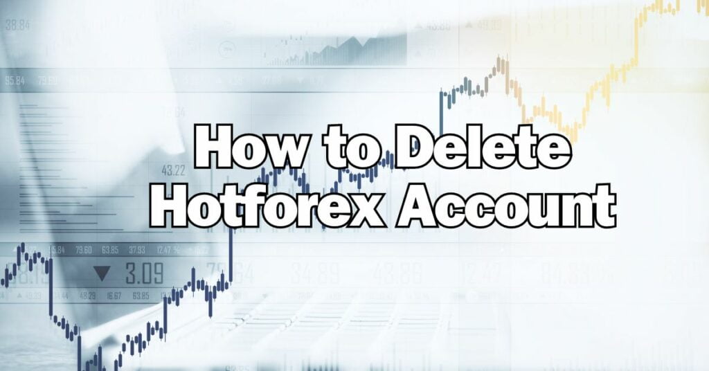 How to Delete Hotforex Account