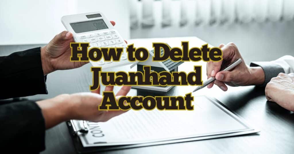 How to Delete Juanhand Account