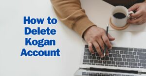 How to Delete Kogan Account