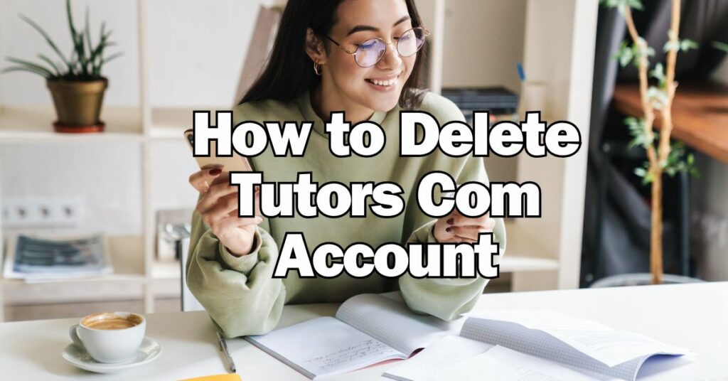 How to Delete Tutors Com Account