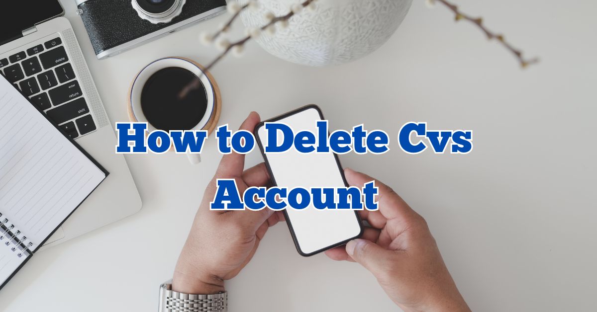 How To Delete CVS Account Permanently Tech Insider Lab