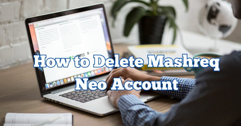How to Delete Mashreq Neo Account