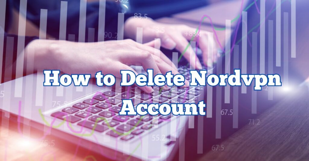 How to Delete Nordvpn Account