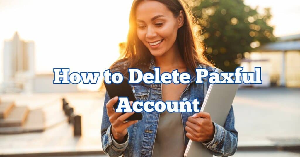 How to Delete Paxful Account