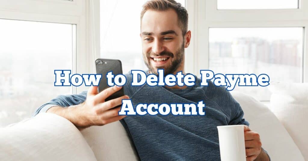 How to Delete Payme Account