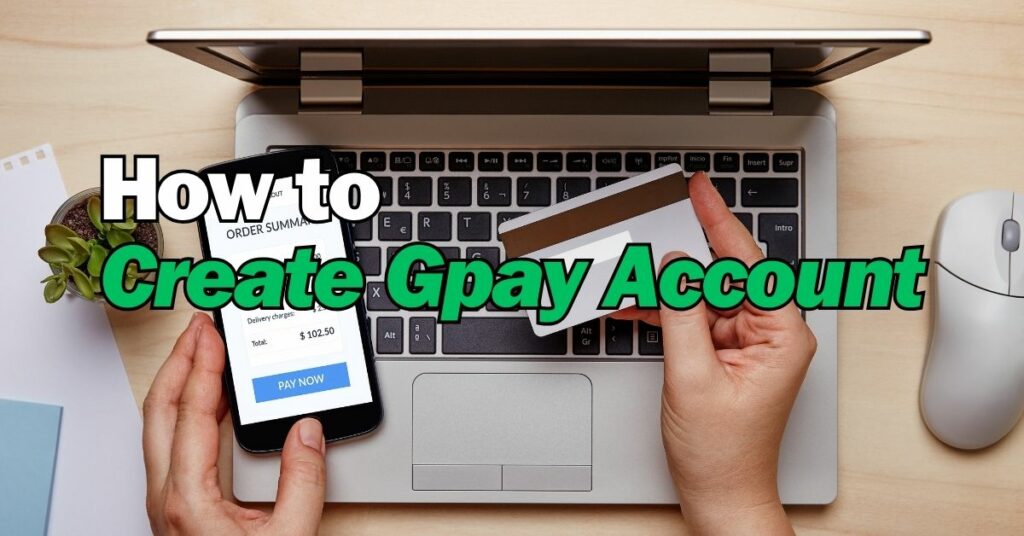 How to Create Gpay Account